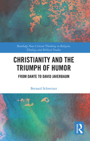 Christianity and the Triumph of Humor (From Dante to David Javerbaum) - 9780367785338 by Bernard Schweizer, 9780367785338