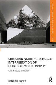 Christian Norberg-Schulz's Interpretation of Heidegger's Philosophy (Care, Place and Architecture) - 9780367665241 by Hendrik Auret, 9780367665241