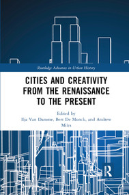 Cities and Creativity from the Renaissance to the Present - 9780367886424 by Ilja Van Damme, Bert De Munck, Andrew Miles, 9780367886424