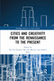 Cities and Creativity from the Renaissance to the Present - 9780367886424 by Ilja Van Damme, Bert De Munck, Andrew Miles, 9780367886424