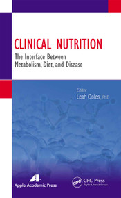 Clinical Nutrition (The Interface Between Metabolism, Diet, and Disease) - 9781774633212 by Leah Coles, 9781774633212