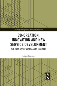 Co-Creation, Innovation and New Service Development (The Case of Videogames Industry) - 9780367886950 by Jedrzej Czarnota, 9780367886950