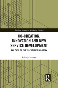 Co-Creation, Innovation and New Service Development (The Case of Videogames Industry) - 9780367886950 by Jedrzej Czarnota, 9780367886950