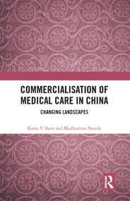 Commercialisation of Medical Care in China (Changing Landscapes) - 9780367777357 by Rama V. Baru, Madhurima Nundy, 9780367777357