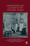 Commodities and Culture in the Colonial World - 9780367890117 by Supriya Chaudhuri, Josephine McDonagh, Brian Murray, Rajeswari Rajan, 9780367890117