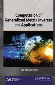 Computation of Generalized Matrix Inverses and Applications - 9781774630617 by Ivan Stanimirović, 9781774630617
