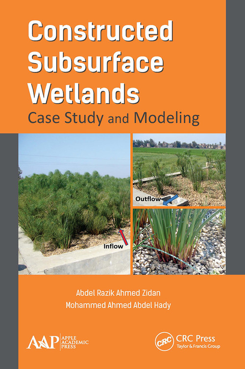 Constructed Subsurface Wetlands (Case Study and Modeling) - 9781774630501 by Abdel Razik Ahmed Zidan, Mohammed Ahmed Abdel Hady, 9781774630501
