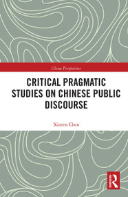 Critical Pragmatic Studies on Chinese Public Discourse - 9780367777241 by Xinren Chen, 9780367777241
