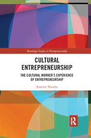 Cultural Entrepreneurship (The Cultural Worker�s Experience of Entrepreneurship) by Annette Naudin, 9780367883997