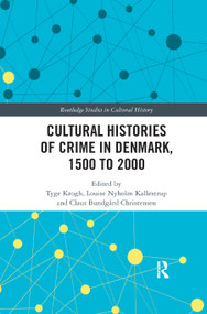 Cultural Histories of Crime in Denmark, 1500 to 2000 - 9780367886479 by Tyge Krogh, Louise Nyholm Kallestrup, Claus Bundgård Christensen, 9780367886479