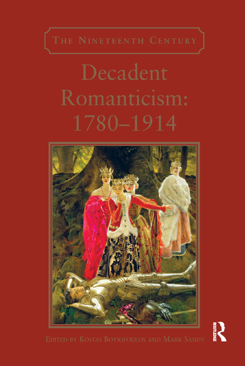 Decadent Romanticism: 1780-1914 - 9780367880057 by Kostas Boyiopoulos, Mark Sandy, 9780367880057