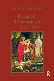 Decadent Romanticism: 1780-1914 - 9780367880057 by Kostas Boyiopoulos, Mark Sandy, 9780367880057