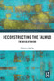 Deconstructing the Talmud (The Absolute Book) - 9780367785444 by Federico Dal Bo, 9780367785444