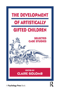 The Development of Artistically Gifted Children (Selected Case Studies) - 9781138989047 by Claire Golomb, 9781138989047