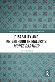 Disability and Knighthood in Malory's Morte Darthur - 9780367665876 by Tory Pearman, 9780367665876