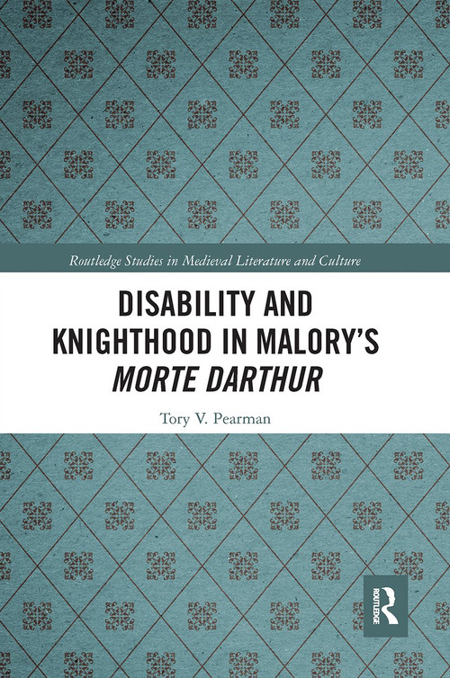 Disability and Knighthood in Malory's Morte Darthur - 9780367665876 by Tory Pearman, 9780367665876