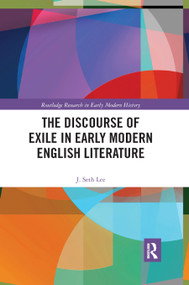 The Discourse of Exile in Early Modern English Literature - 9780367888374 by J. Seth Lee, 9780367888374