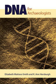 DNA for Archaeologists - 9781598746815 by Elizabeth Matisoo-Smith, K. Ann Horsburgh, 9781598746815