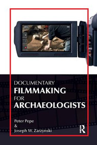 Documentary Filmmaking for Archaeologists - 9781611322026 by Peter J Pepe, Joseph W Zarzynski, 9781611322026