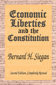 Economic Liberties and the Constitution - 9781412805254 by Bernard H. Siegan, 9781412805254