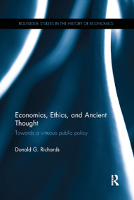 Economics, Ethics, and Ancient Thought (Towards a virtuous public policy) - 9780367871741 by Donald G. Richards, 9780367871741