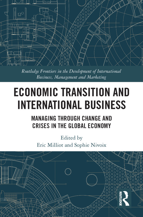 Economic Transition and International Business (Managing Through Change and Crises in the Global Economy) - 9780367784133 by Eric Milliot, Sophie Nivoix, 9780367784133