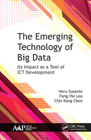 The Emerging Technology of Big Data (Its Impact as a Tool for ICT Development) - 9781774631591 by Heru Susanto, Fang-Yie Leu, Chin Kang Chen, 9781774631591