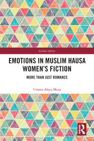Emotions in Muslim Hausa Women's Fiction (More than Just Romance) - 9780367786694 by Umma Aliyu Musa, 9780367786694