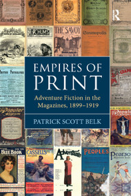 Empires of Print (Adventure Fiction in the Magazines, 1899-1919) - 9780367880293 by Patrick Scott Belk, 9780367880293
