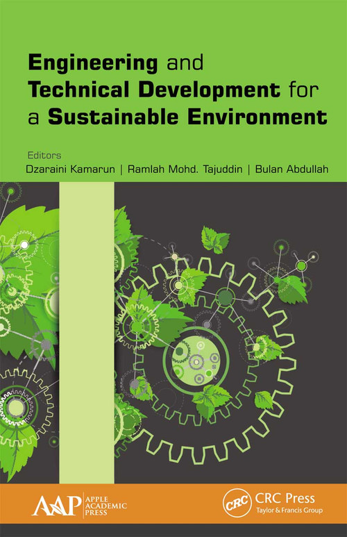 Engineering and Technical Development for a Sustainable Environment - 9781774636749 by Dzaraini Kamarun, Ramlah Mohd. Tajuddin, Bulan Abdullah, 9781774636749