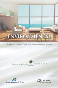 Environmental Health (Indoor Exposures, Assessments and Interventions) - 9781774632055 by Theodore A. Myatt, Joseph G. Allen, 9781774632055