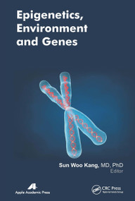 Epigenetics, Environment, and Genes - 9781774632741 by Sun Woo Kang, 9781774632741