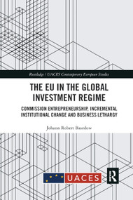 The EU in the Global Investment Regime (Commission Entrepreneurship, Incremental Institutional Change and Business Lethargy) - 9780367890575 by Johann Robert Basedow, 9780367890575