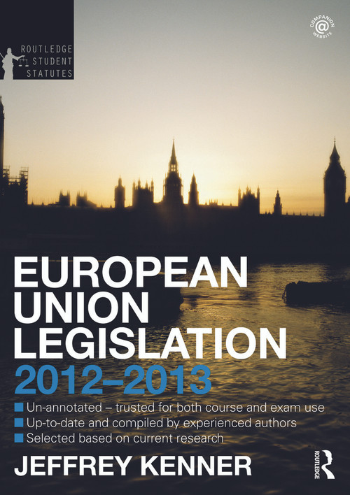 European Union Legislation 2012-2013 by Jeff Kenner, 9780415633864