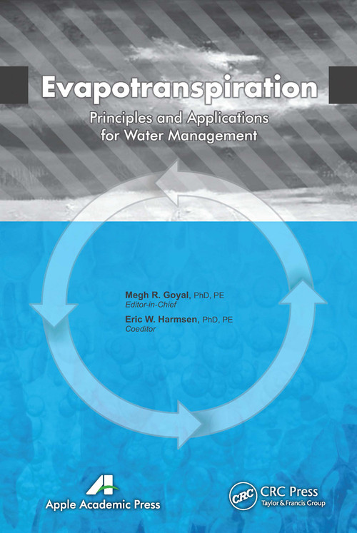 Evapotranspiration (Principles and Applications for Water Management) by Megh R Goyal, Eric W. Harmsen, 9781774632864