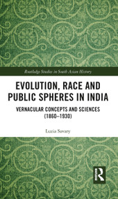 Evolution, Race and Public Spheres in India (Vernacular Concepts and Sciences (1860-1930)) - 9780367786625 by Luzia Savary, 9780367786625