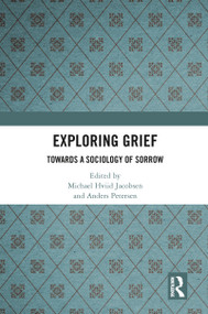Exploring Grief (Towards a Sociology of Sorrow) - 9780367776800 by Michael Hviid Jacobsen, Anders Petersen, 9780367776800