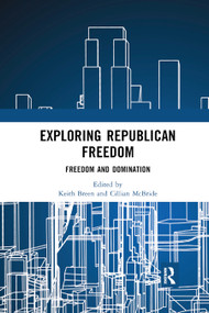 Exploring Republican Freedom (Freedom and Domination) - 9780367892807 by Keith Breen, Cillian McBride, 9780367892807