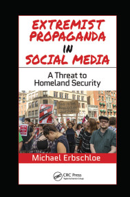 Extremist Propaganda in Social Media (A Threat to Homeland Security) - 9780367779078 by Michael Erbschloe, 9780367779078