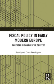 Fiscal Policy in Early Modern Europe (Portugal in Comparative Context) - 9780367784034 by Rodrigo da Costa Dominguez, 9780367784034