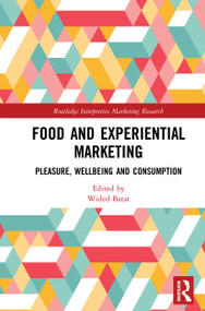 Food and Experiential Marketing (Pleasure, Wellbeing and Consumption) - 9780367727178 by Wided Batat, 9780367727178