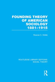 Founding Theory of American Sociology, 1881-1915 (RLE Social Theory) - 9781138974586 by Roscoe C. Hinkle, 9781138974586
