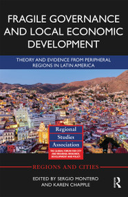 Fragile Governance and Local Economic Development (Theory and Evidence from Peripheral Regions in Latin America) - 9780367665821 by Sergio Montero, Karen Chapple, 9780367665821