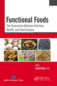 Functional Foods (The Connection Between Nutrition, Health, and Food Science) - 9781774633168 by Leah Coles, 9781774633168