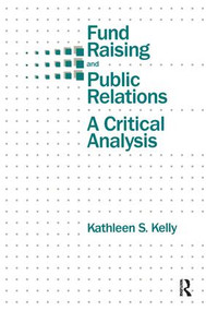 Fund Raising and Public Relations (A Critical Analysis) - 9781138974845 by Kathleen S. Kelly, 9781138974845