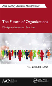 The Future of Organizations (Workplace Issues and Practices) - 9781774630624 by Arvind K. Birdie, 9781774630624
