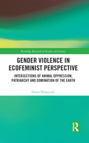 Gender Violence in Ecofeminist Perspective (Intersections of Animal Oppression, Patriarchy and Domination of the Earth) - 9780367776916 by Gwen Hunnicutt, 9780367776916