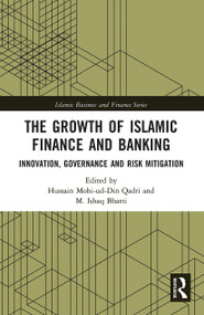 The Growth of Islamic Finance and Banking (Innovation, Governance and Risk Mitigation) - 9780367777449 by Hussain Qadri, M. Ishaq Bhatti, 9780367777449
