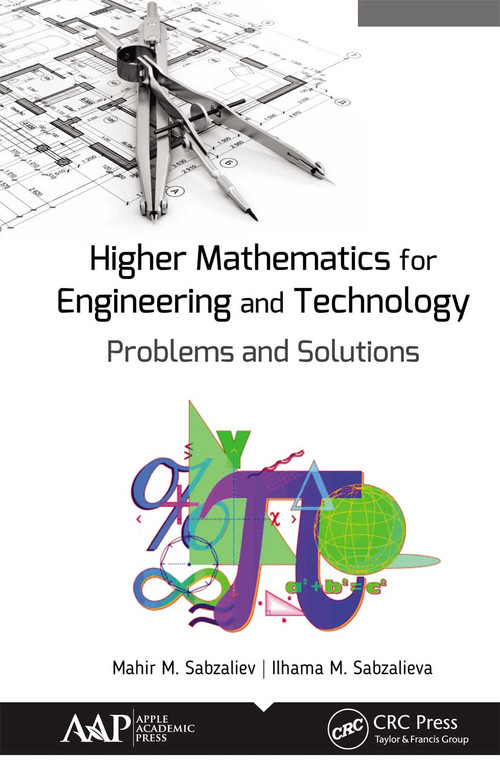 Higher Mathematics for Engineering and Technology (Problems and Solutions) - 9781774631379 by Mahir M. Sabzaliev, IIhama M. Sabzalieva, 9781774631379