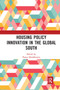 Housing Policy Innovation in the Global South - 9780367729455 by Paavo Monkkonen, 9780367729455